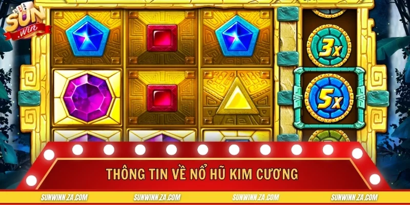 Giới thiệu nổ hũ Kim Cương dành cho người mới
