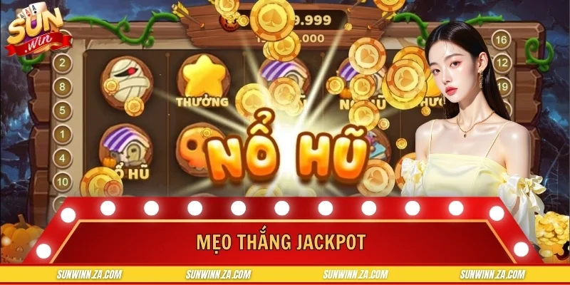 Mẹo Thắng Jackpot - SUNWIN Chia Sẻ 4 Bí Kíp Cực Hay